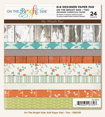 My Mind's Eye - On the Bright Side  6x6 Paper Pad     (sold in 3's)
