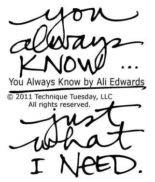 Technique Tuesday - Ali Edwards - You Always Know  (sold individually)